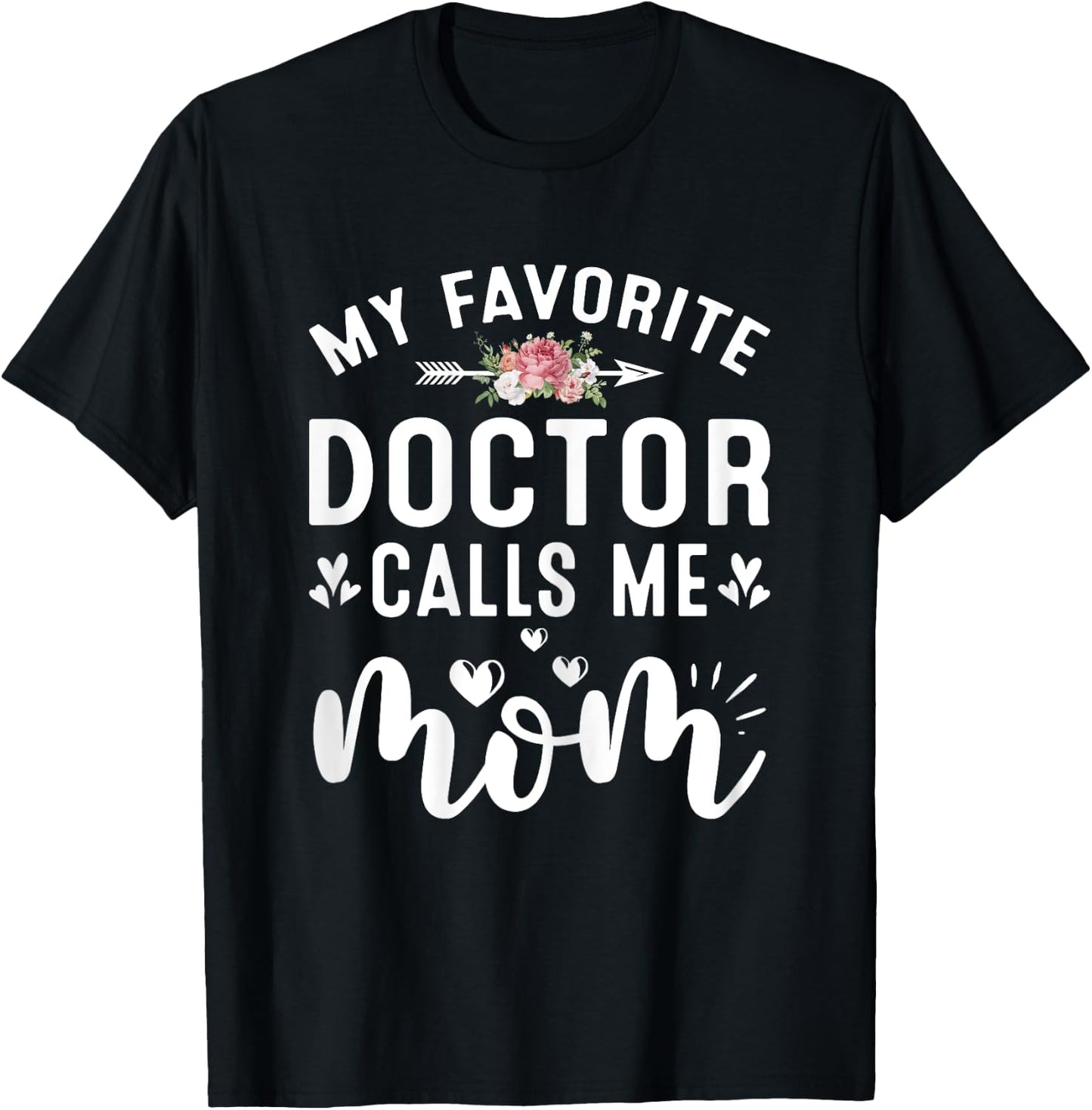 My Favorite Doctor Calls Me Mom Of Proud Doctor Mothers Day T-Shirt - T-Shirt | Black