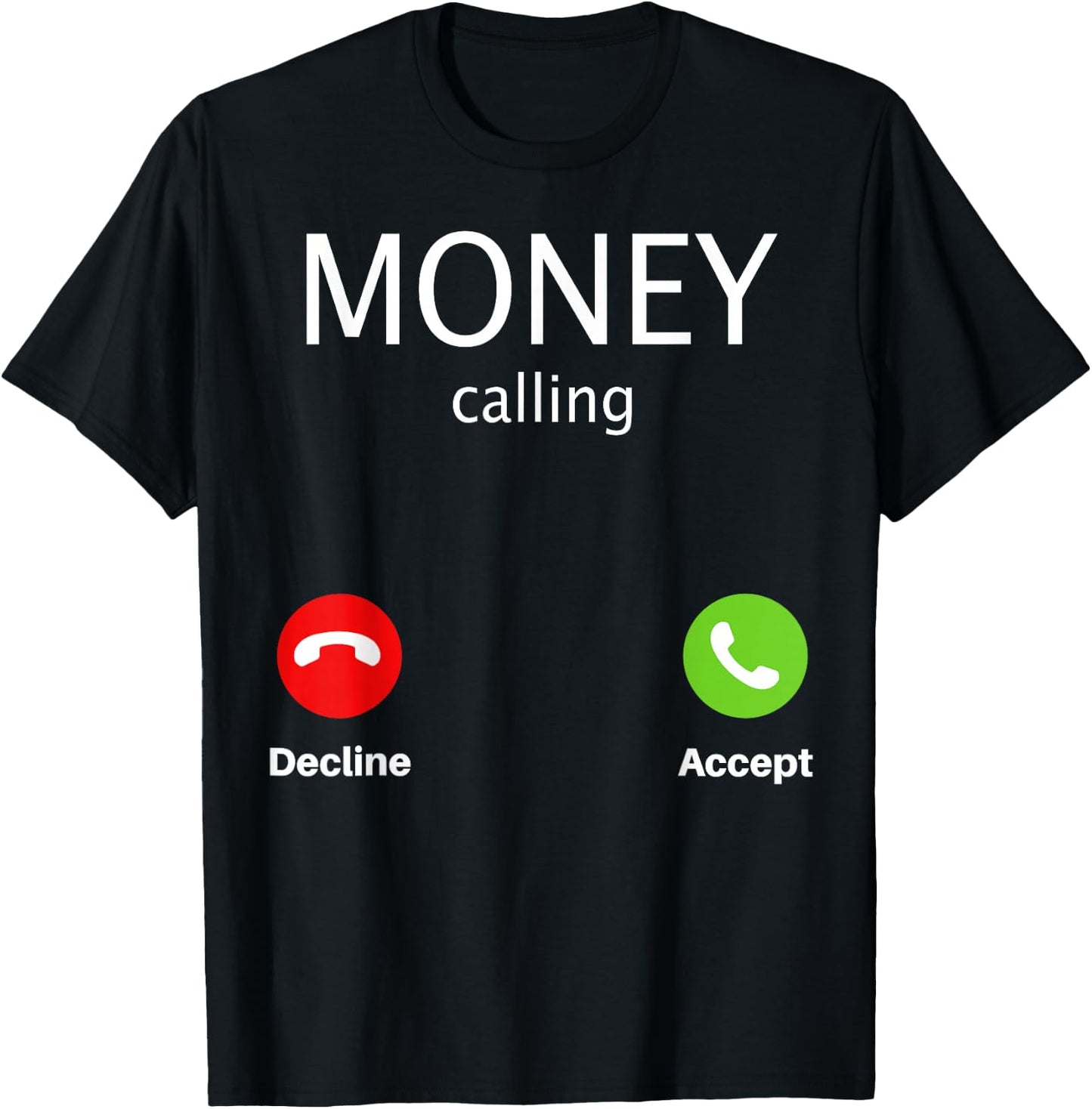 Money Calling Decline Accept T-Shirt - T-Shirt | Black