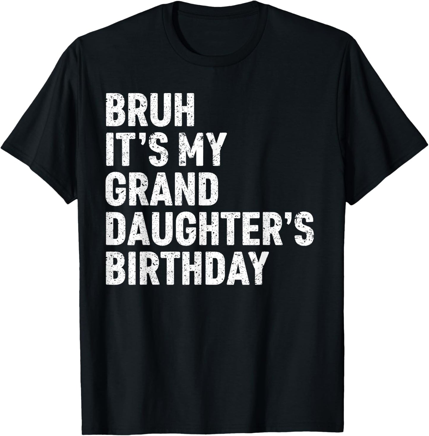 Bruh It's My Granddaughter's Birthday Girl Women Omg Funny T-Shirt - T-Shirt | Black