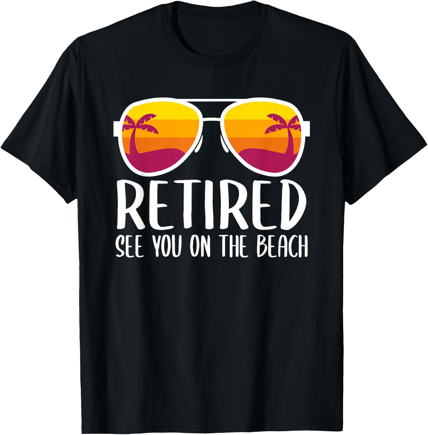 Retired See You On The Beach Funny Retirement Party Gift T-Shirt - T-Shirt | Black