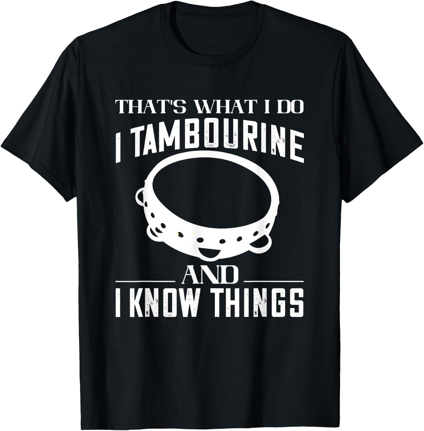 Tambourine That's What I Do Tambourinist Musical Instrument T-Shirt - T-Shirt | Black