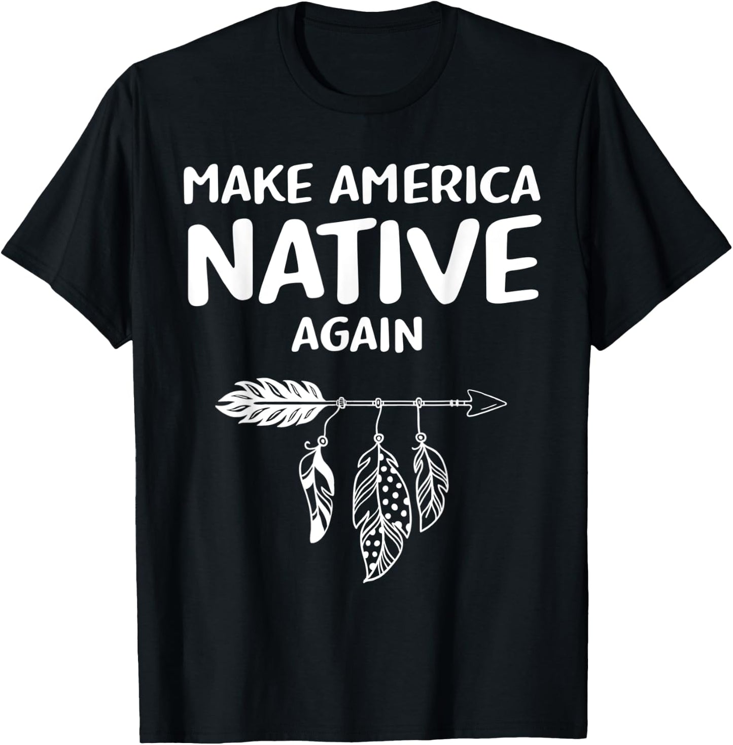 Make America Native Again Indigenous Native American Tribe T-Shirt - T-Shirt | Black