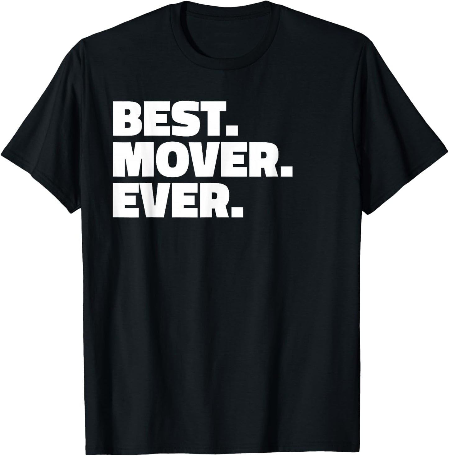 Best Mover Ever T Shirt - for Movers T-Shirt - T-Shirt | Black