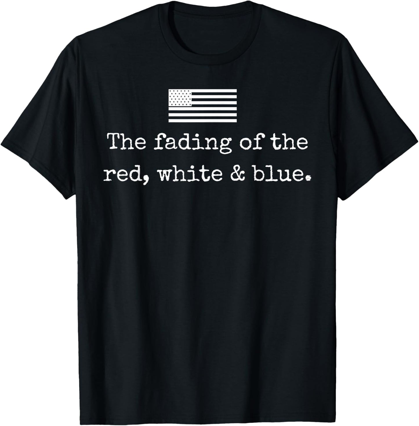 The Fading of The Red White Blue T-Shirt - T-Shirt | Black