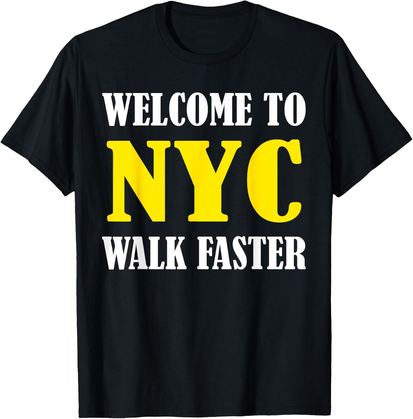 Welcome to New York City NYC Walk Faster T-Shirt - T-Shirt | Black