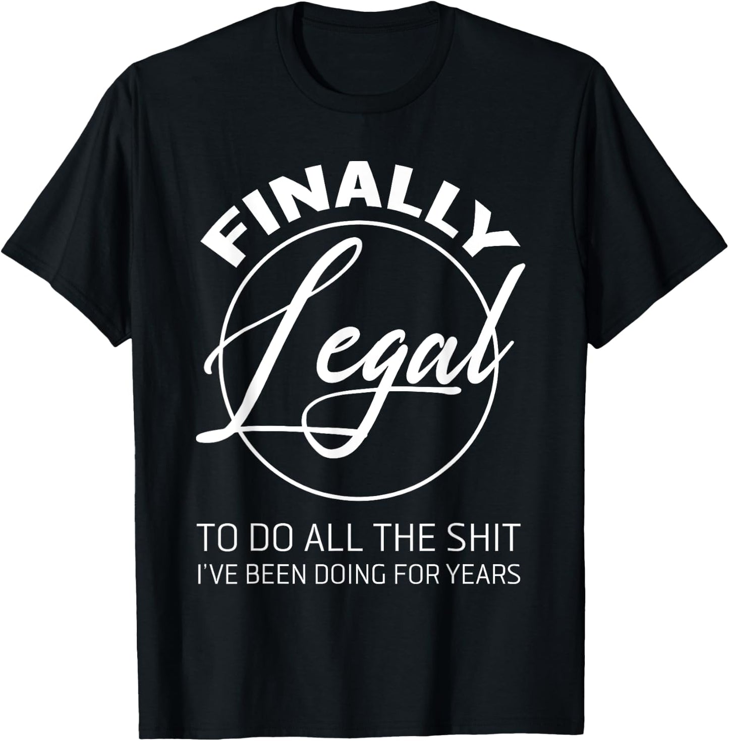 Finally Legal To Do This Shit 21st Anniversary T-Shirt - T-Shirt | Black