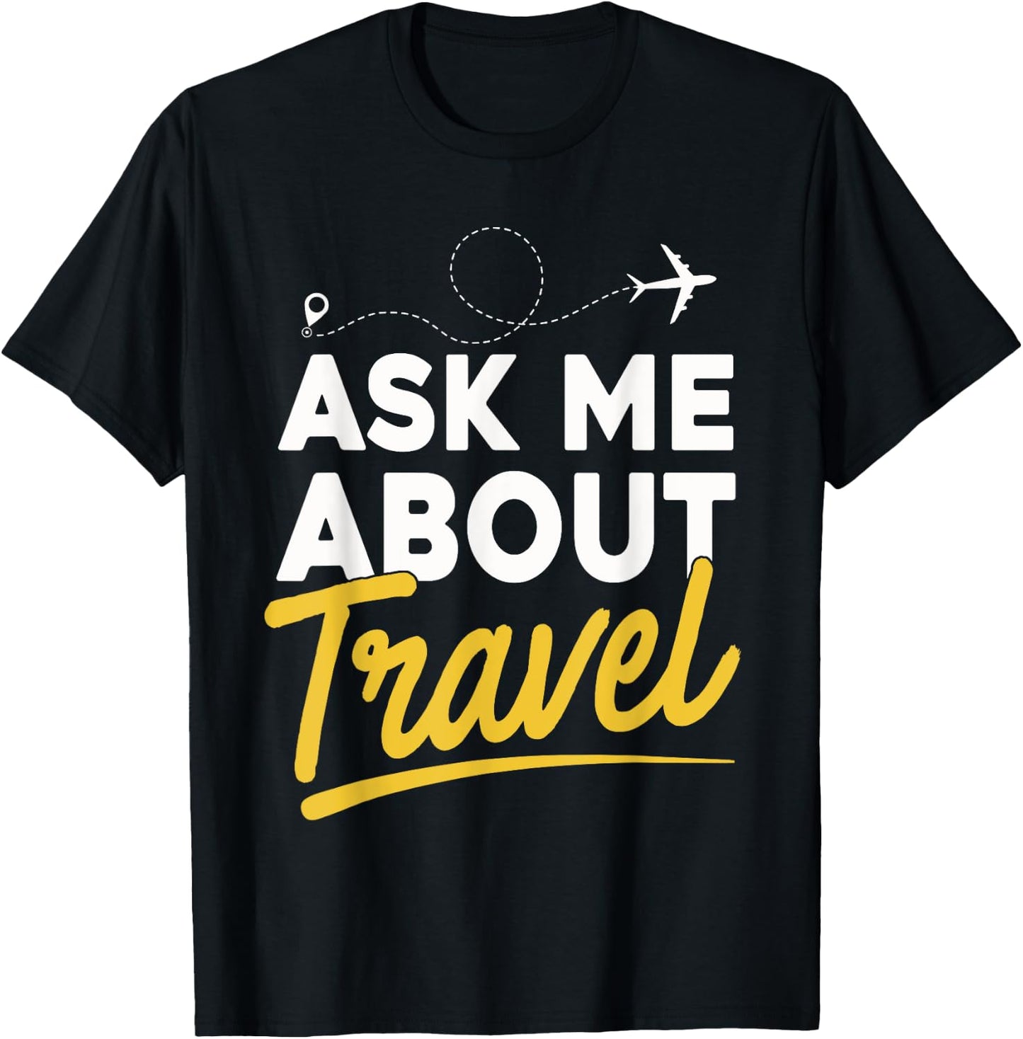 Ask Me About Travel Shirt Traveler Traveling Lover Gift T-Shirt - T-Shirt | Black