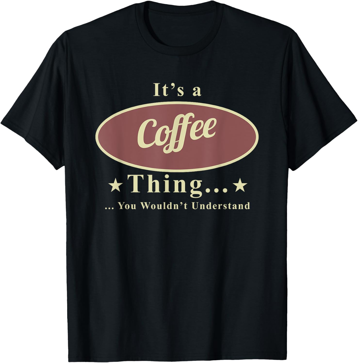 It’s A Coffee Thing You Wouldn’t Understand T-Shirt - T-Shirt | Black