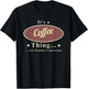It’s A Coffee Thing You Wouldn’t Understand T-Shirt - T-Shirt | Black