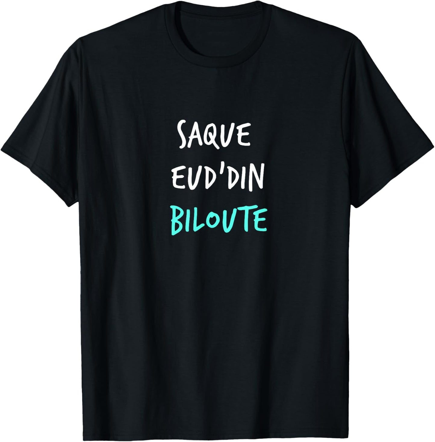 Humor Ch'ti "Saque Eud'din" Patois Expression Vas-y, Dark , Black, S T-Shirt - T-Shirt | Black