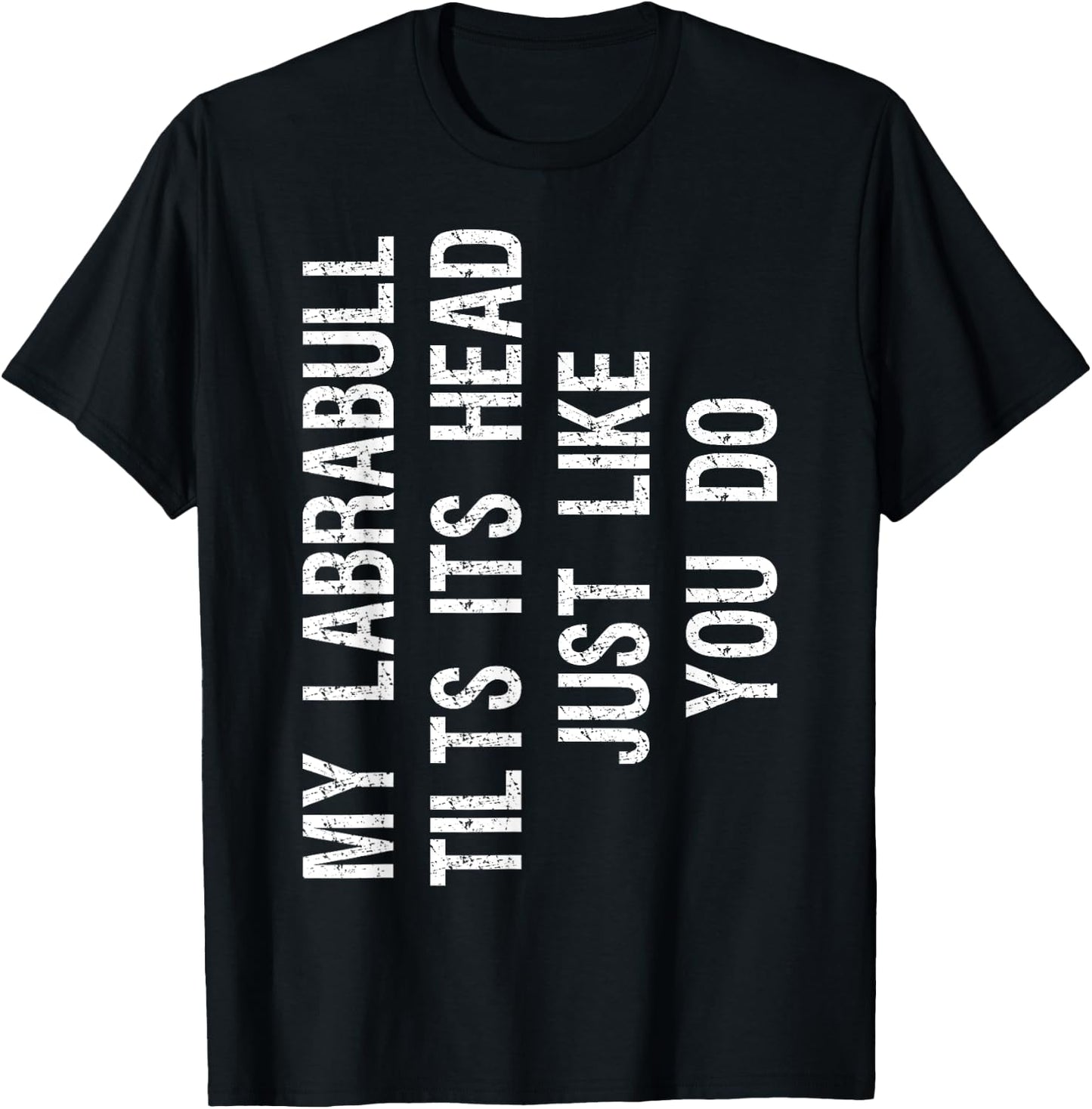 My Labrabull Dog Tilts Its Head Funny Pitador T-Shirt - T-Shirt | Black