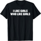 I Like Girls Who Like Girls Funny LGBTQ Lesbian Flirty Humor T-Shirt - T-Shirt | Black