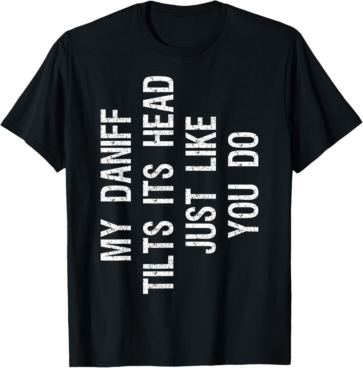 My Daniff Dog Tilts Its Head Funny Mastidane T-Shirt - T-Shirt | Black