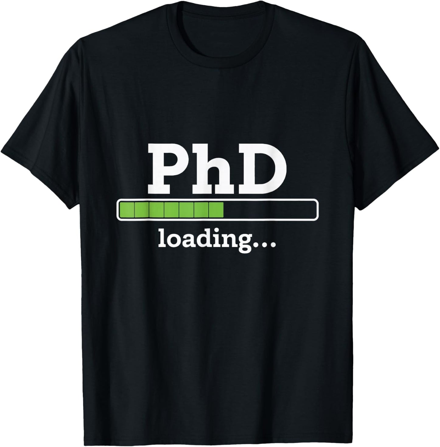 PhD Loading Humor Doctorate Graduation Students PhD T-Shirt - T-Shirt | Black
