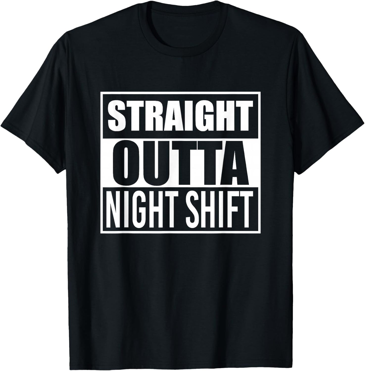 Straight Outta Night Shift Funny Best Gift Graveyard Shift T-Shirt - T-Shirt | Black