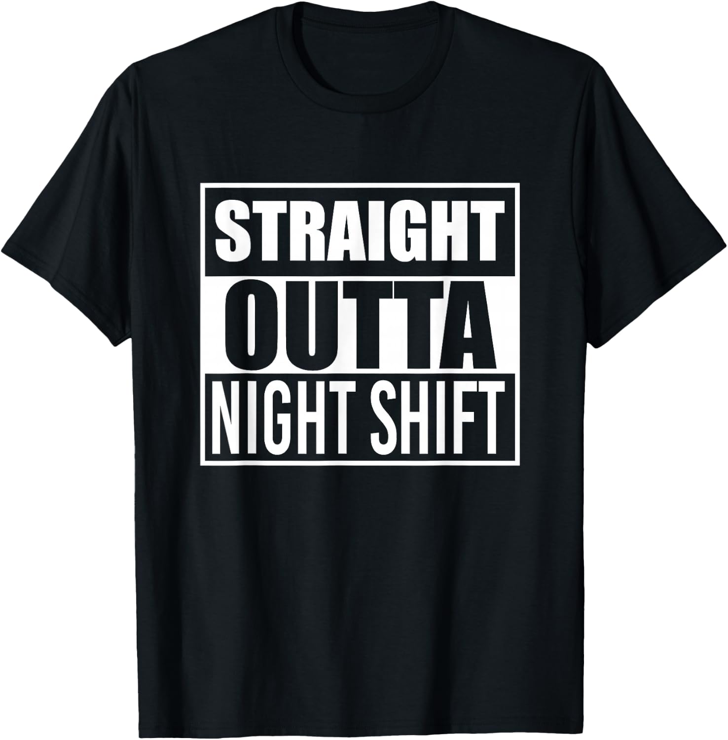 Straight Outta Night Shift Funny Best Gift Graveyard Shift T-Shirt - T-Shirt | Black