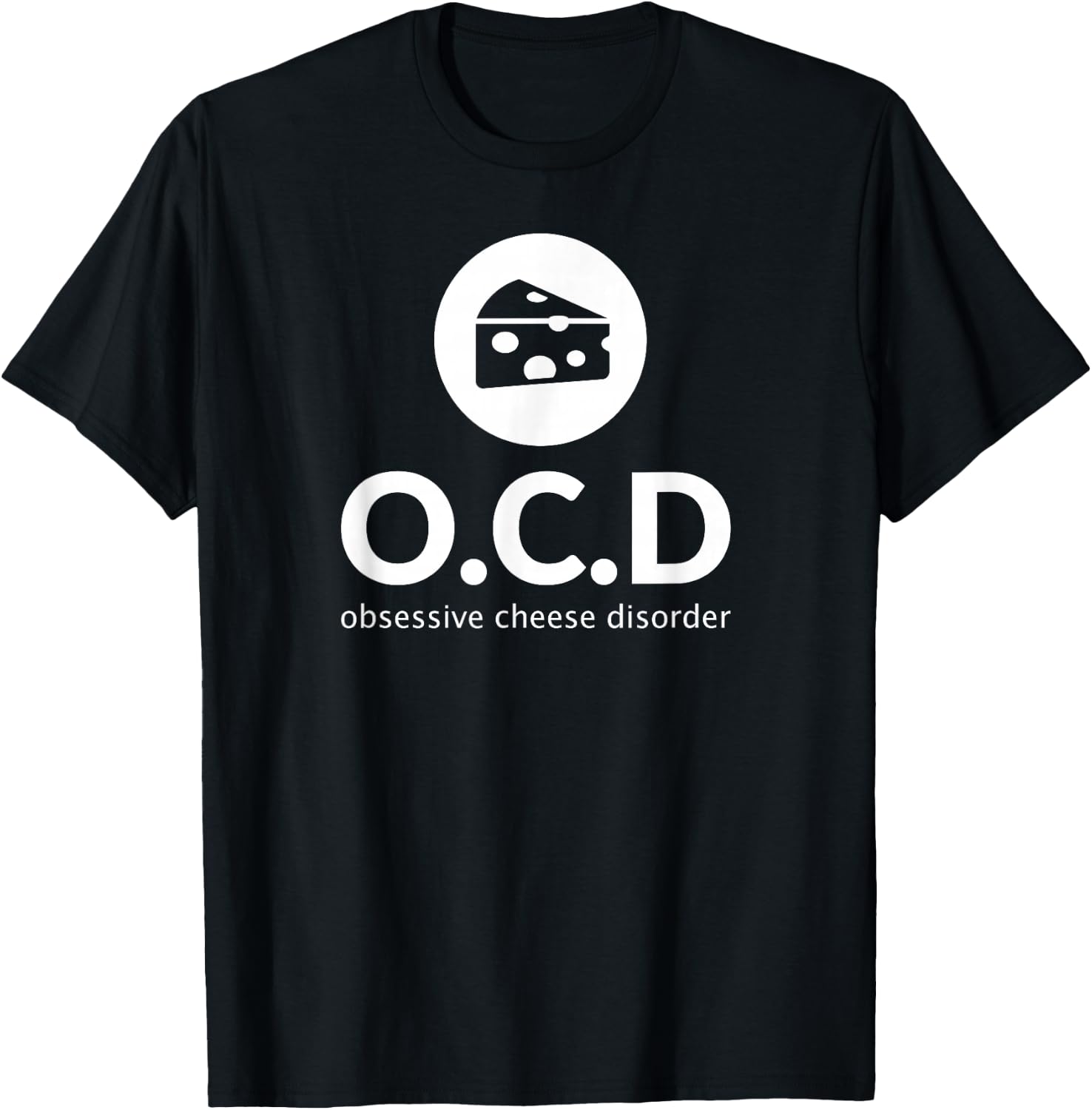Obsessive Cheese Disorder Funny Cheese Lover T Shirt Gift T-Shirt - T-Shirt | Black