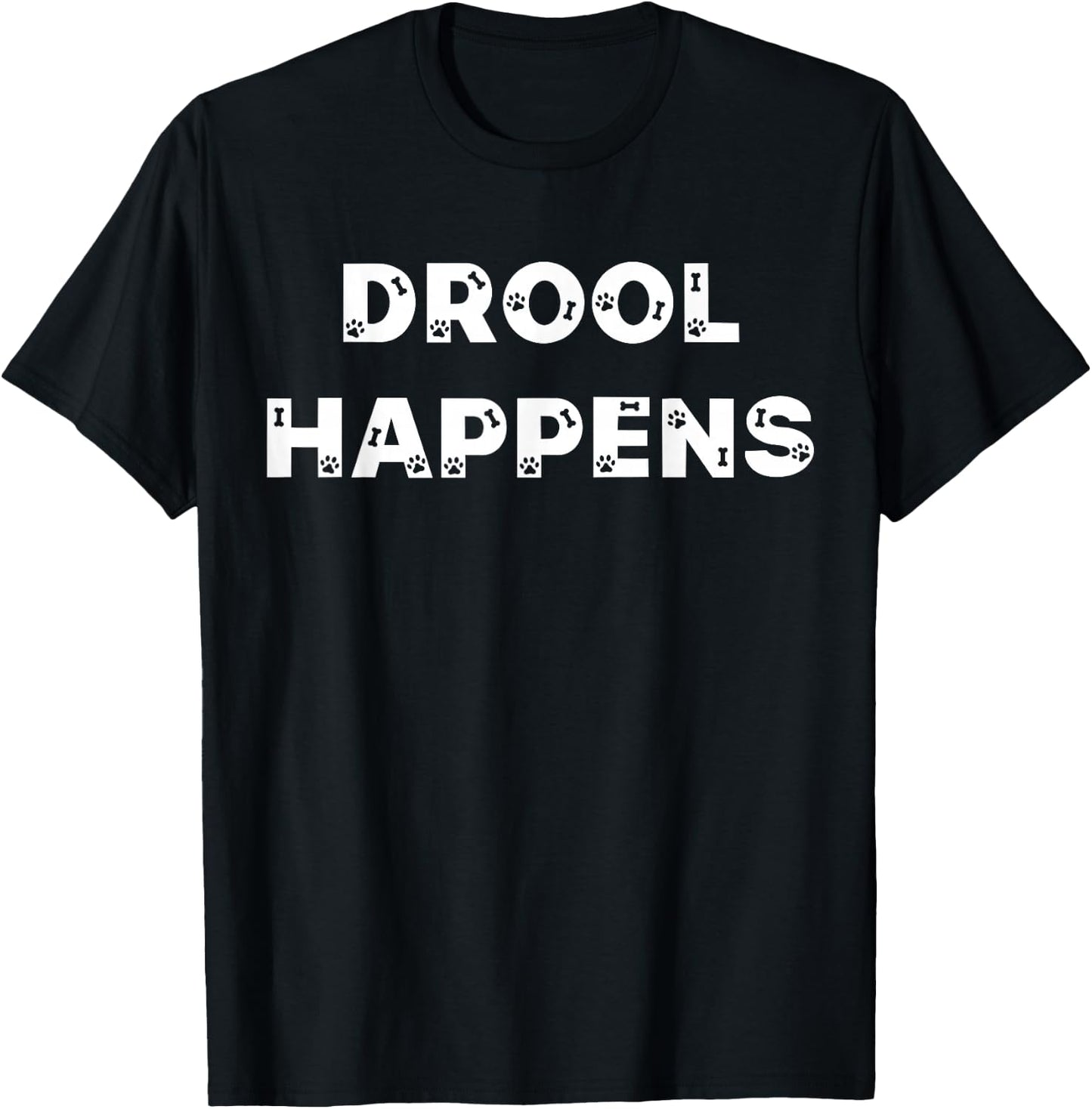 Drool Happens Funny Dog Puppy Lover Typography Design T-Shirt - T-Shirt | Black
