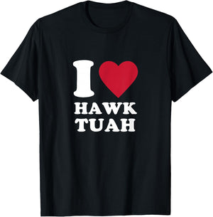 I love Hawk Tuah T-Shirt - T-Shirt | Black