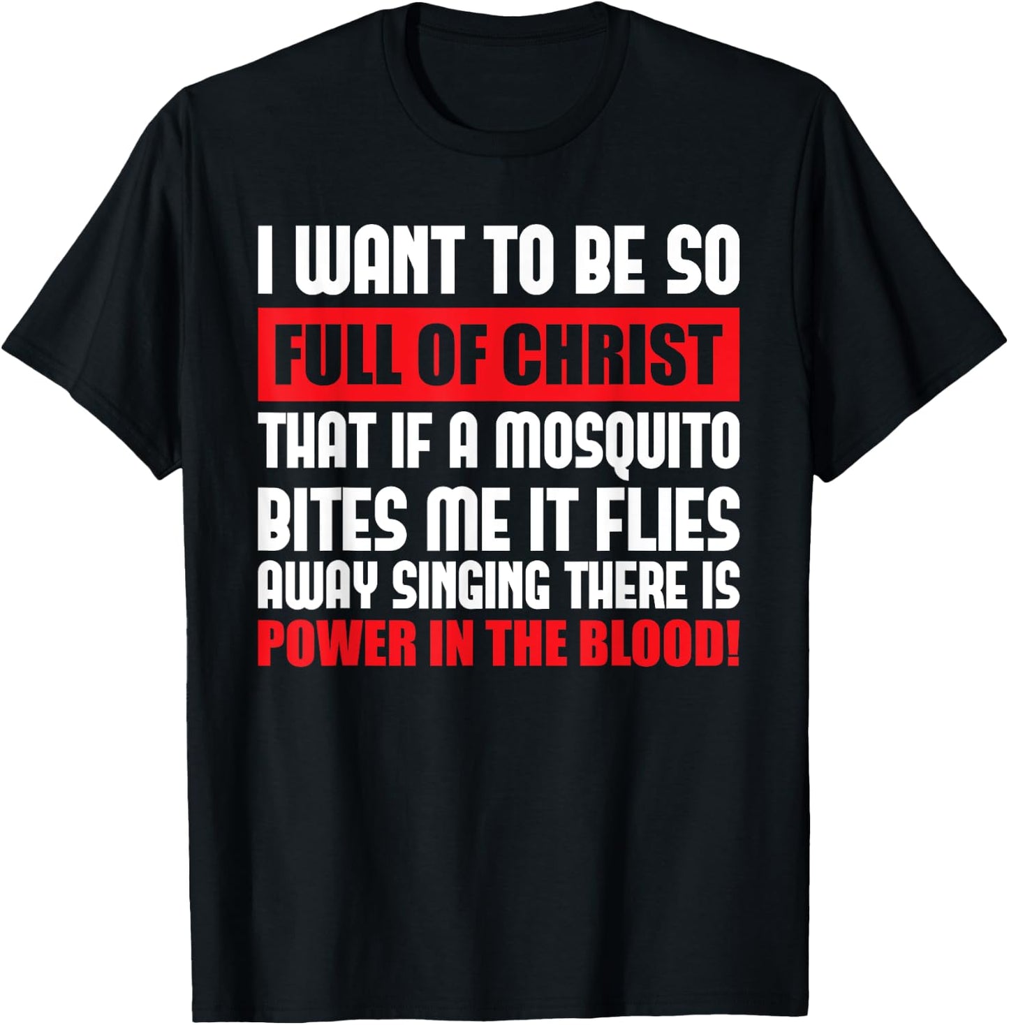 I Want To Be So Full Of Christ Holy Bible Christian Prayer T-Shirt - T-Shirt | Black