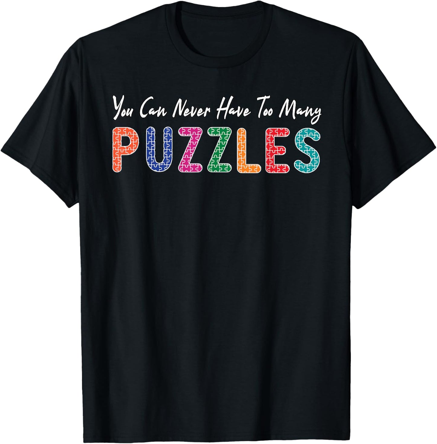Funny You Can Never Have TooMany Puzzles Puzzle Lover T-Shirt - T-Shirt | Black