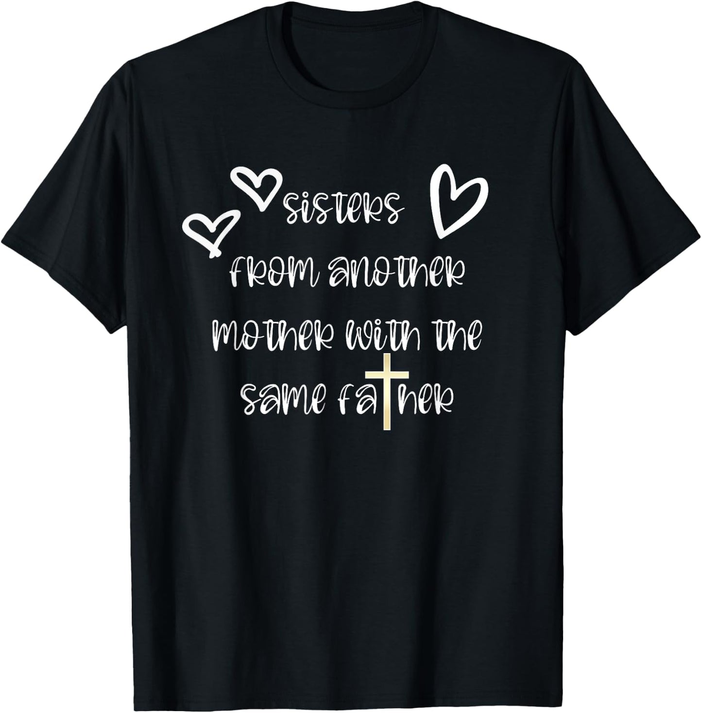 Sisters From Another Mother with the Same Father T-Shirt - T-Shirt | Black