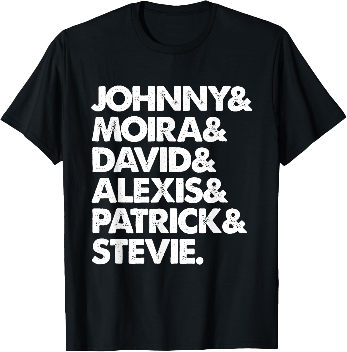Johnny & Moira & David & Alexis & Patrick & Stevie T-Shirt - T-Shirt | Black