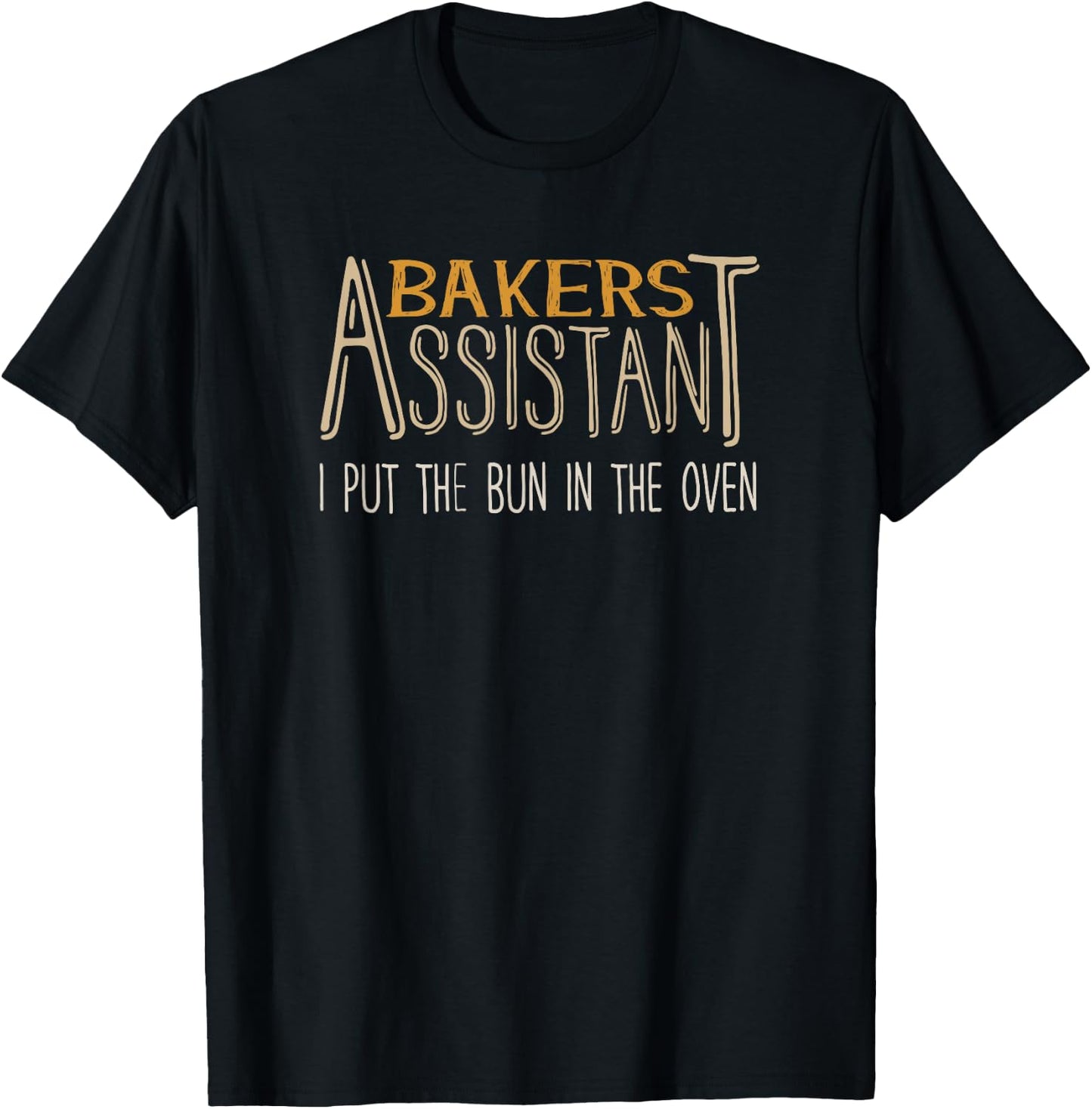 Bakers Assistant I Put the Bun in the Oven T-Shirt - T-Shirt | Black