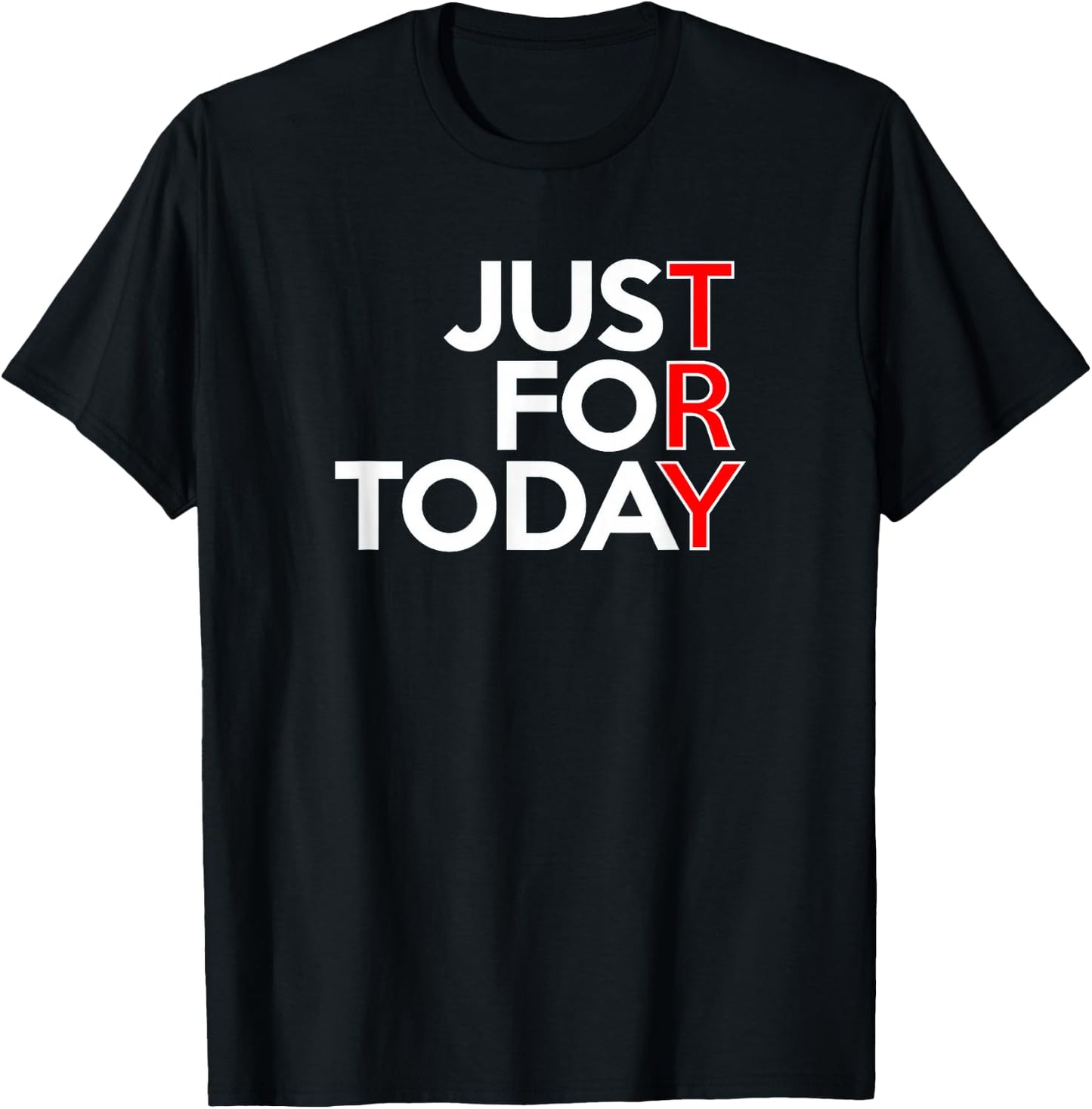 JUST FOR TODAY TRY Alcoholics AA Narcotics NA Anonymous T-Shirt - T-Shirt | Black