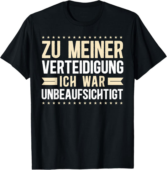Funny Sayings Funny I Was Unbeaufsichtt , black T-Shirt - T-Shirt | Black