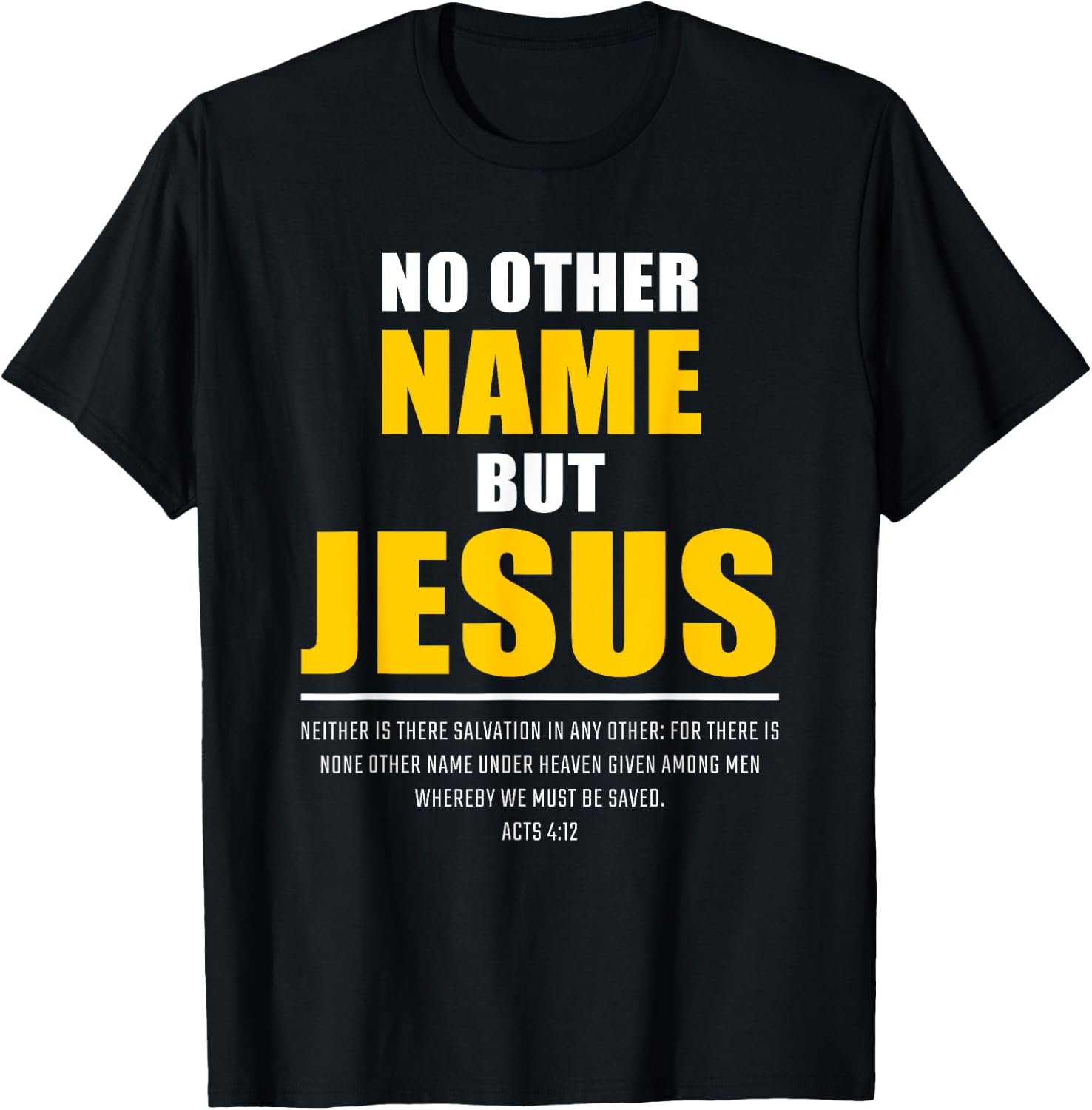 No Other Name But JESUS – Acts 4:12 Christian Bible Verse T-Shirt - T-Shirt | Black