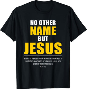 No Other Name But JESUS – Acts 4:12 Christian Bible Verse T-Shirt - T-Shirt | Black