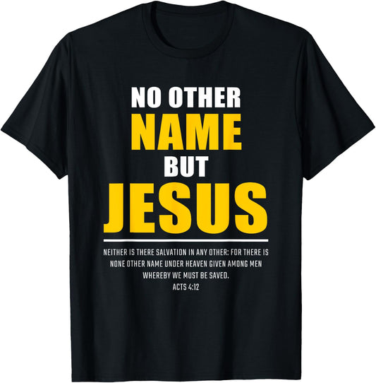 No Other Name But JESUS – Acts 4:12 Christian Bible Verse T-Shirt - T-Shirt | Black