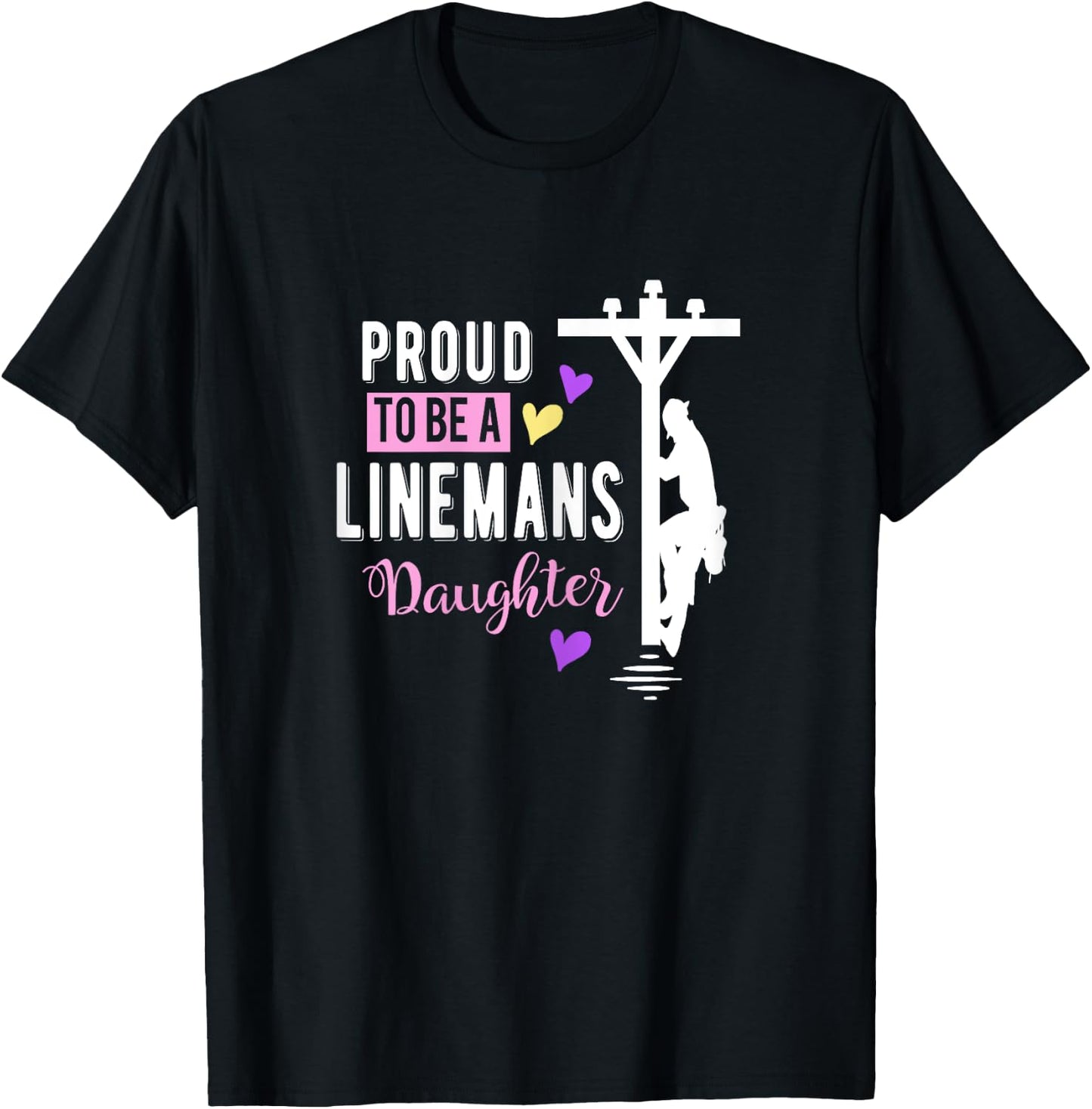 Proud To Be a Linemans Daughter T Shirt Lineman Gifts T-Shirt - T-Shirt | Black