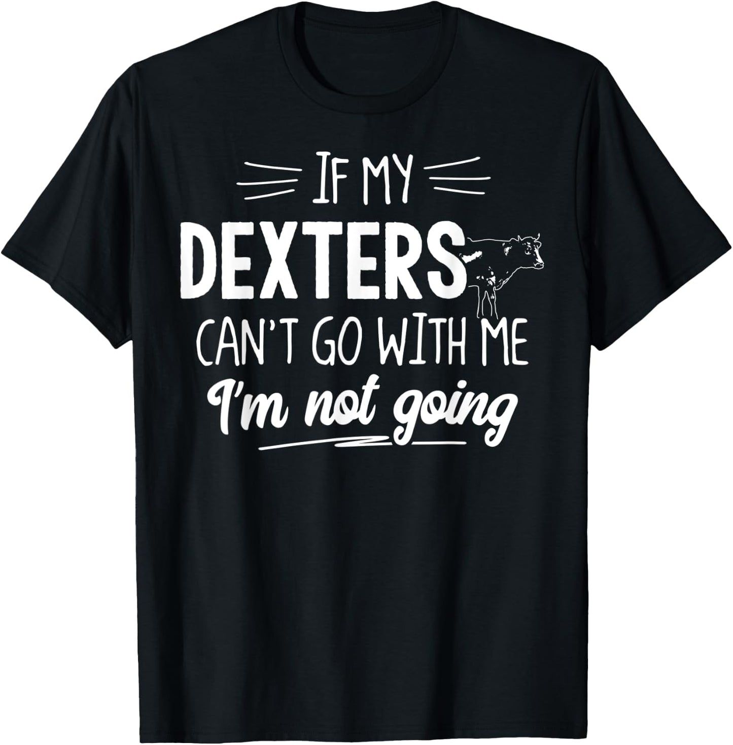 Dexters for Cow - Ich werde nicht. T-Shirt - T-Shirt | Black