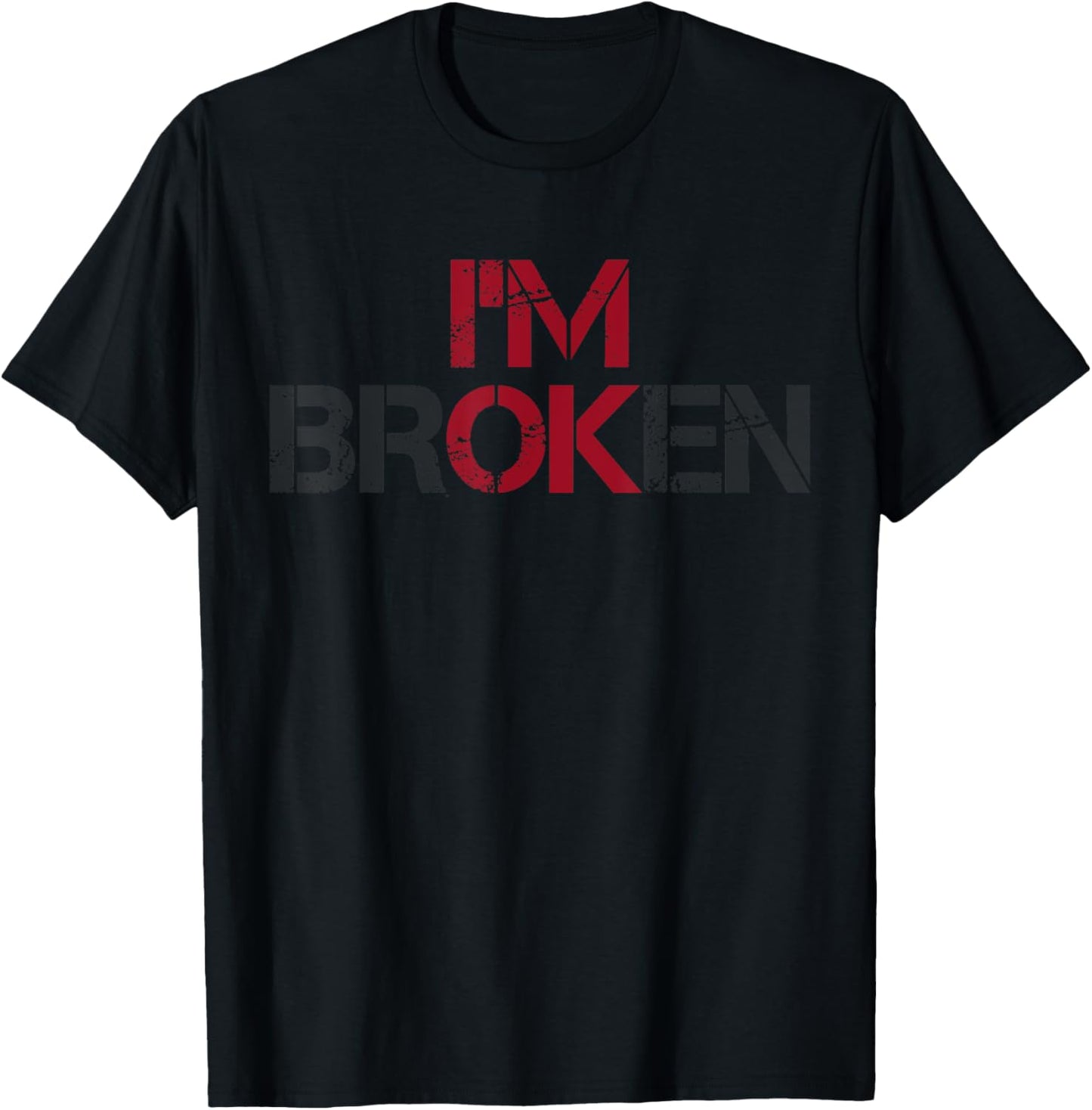 I'm Broken Mental Health Invisible Illness I Am Ok Broken T-Shirt - T-Shirt | Black