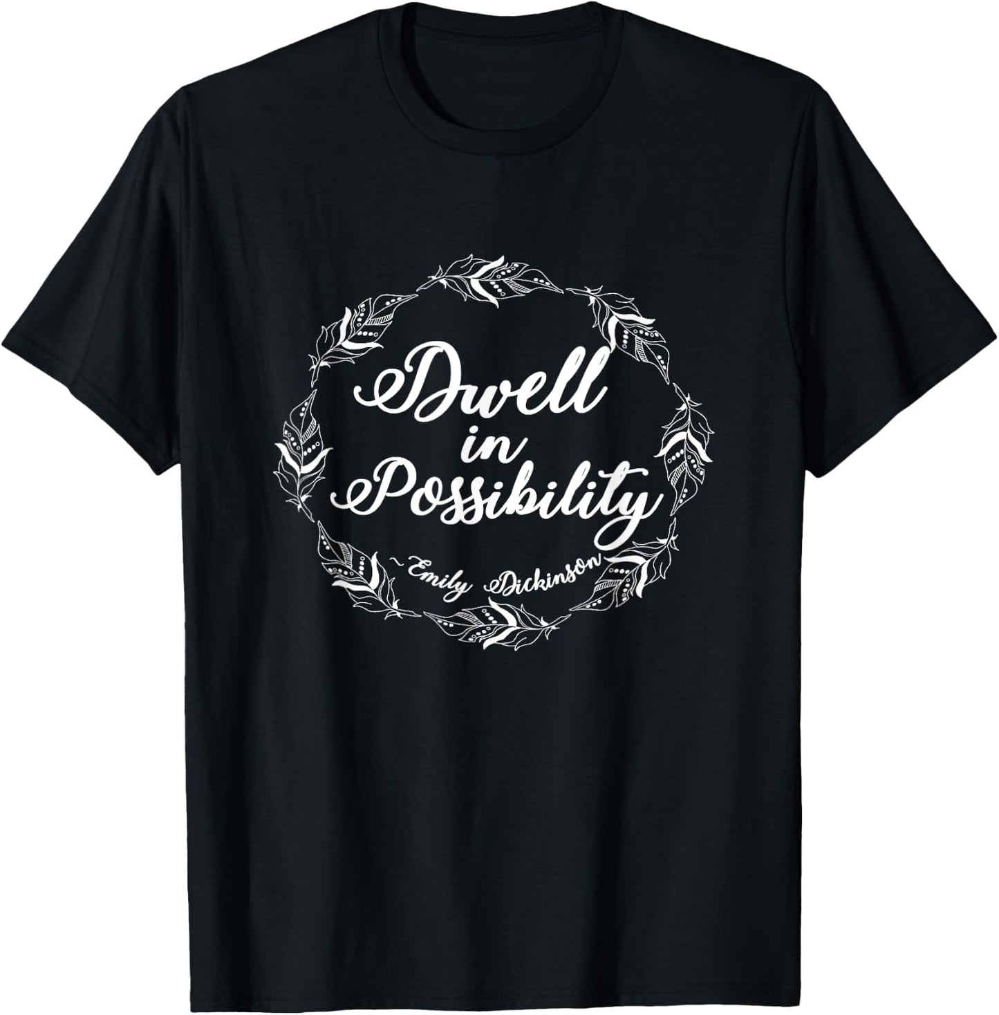 Emily Dickinson Shirt Literary Gifts Inspirational Positive T-Shirt - T-Shirt | Black