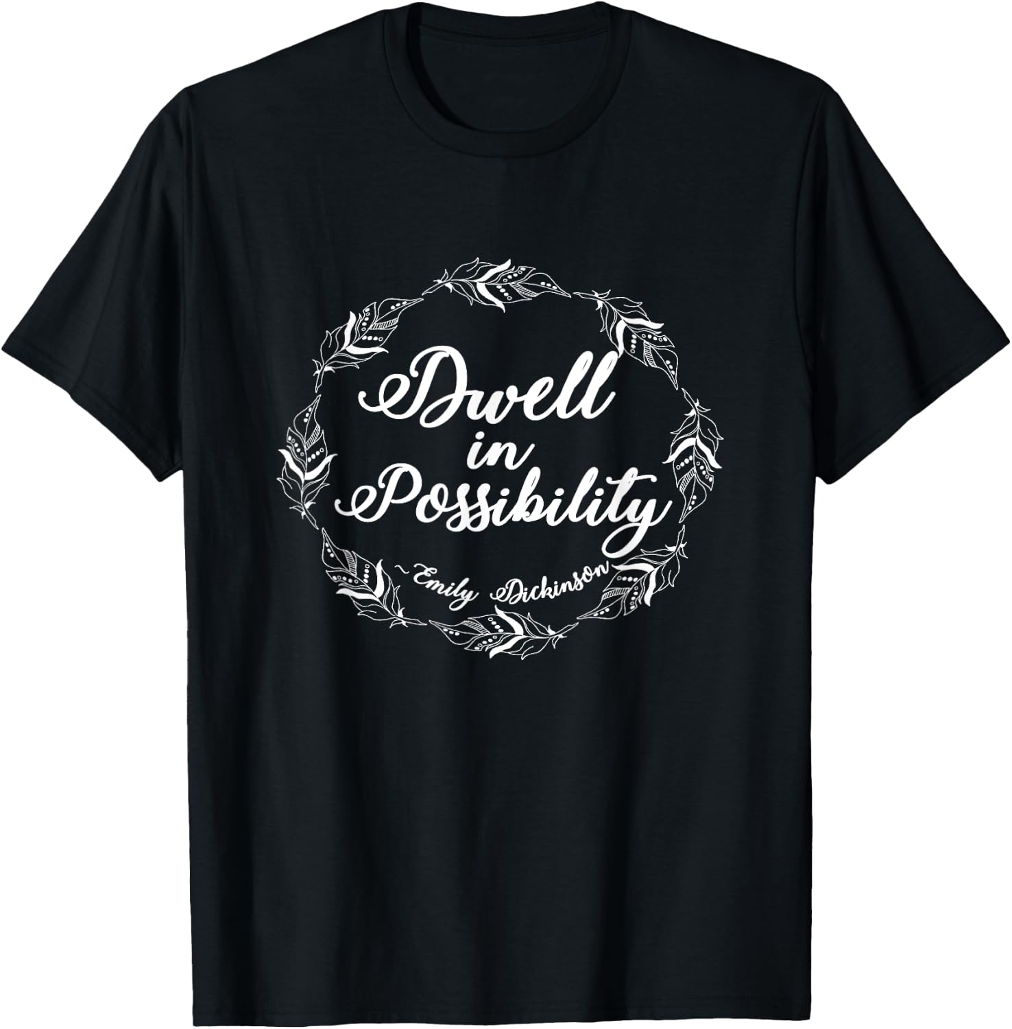 Emily Dickinson Shirt Literary Gifts Inspirational Positive T-Shirt - T-Shirt | Black