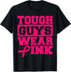 Tough Guys Wear Pink Men And Boys Support Cancer Survivors T-Shirt - T-Shirt | Black