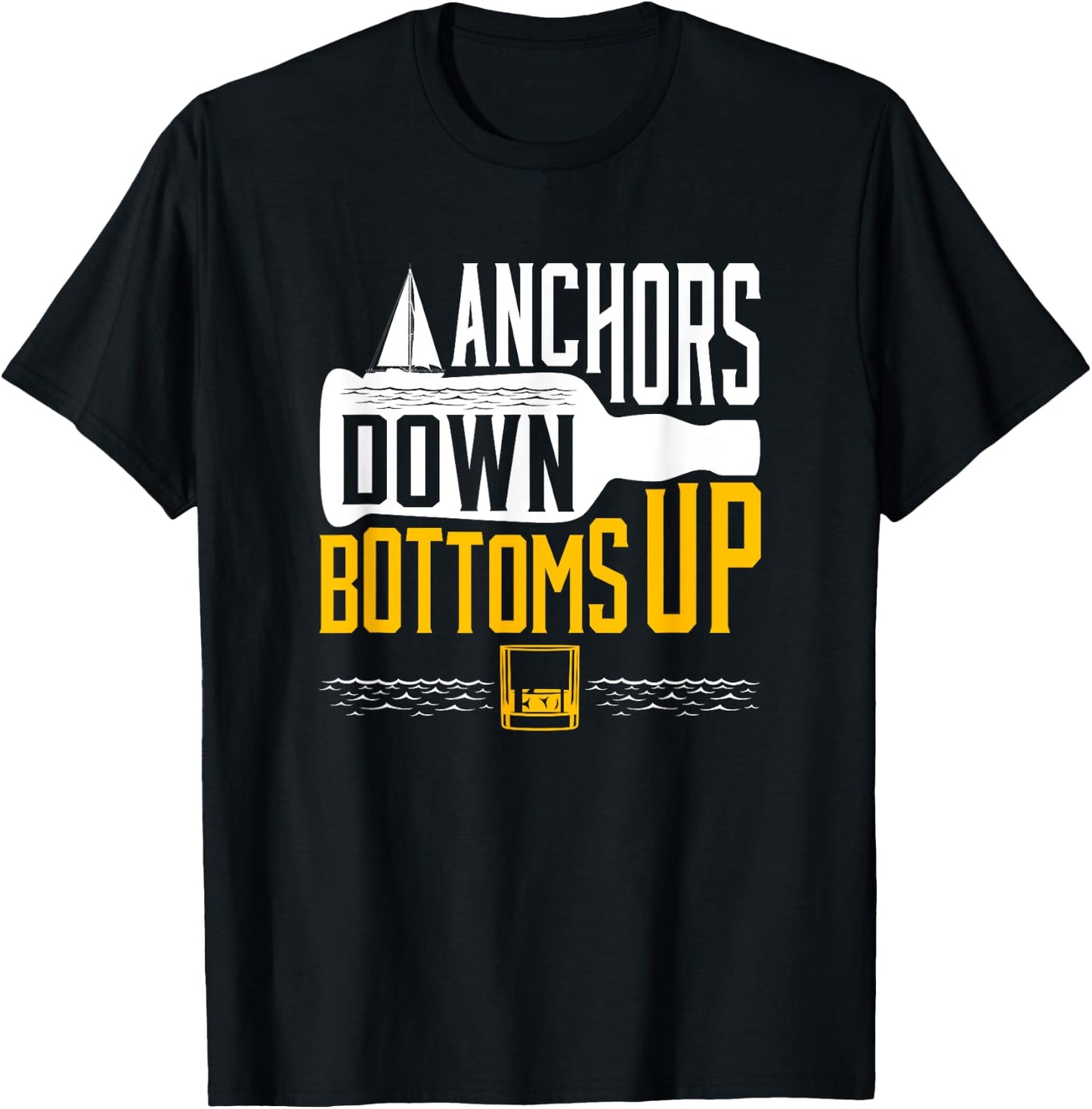 Funny Boating Drinking Sailing Anchors Down Bottoms Up Boat T-Shirt - T-Shirt | Black