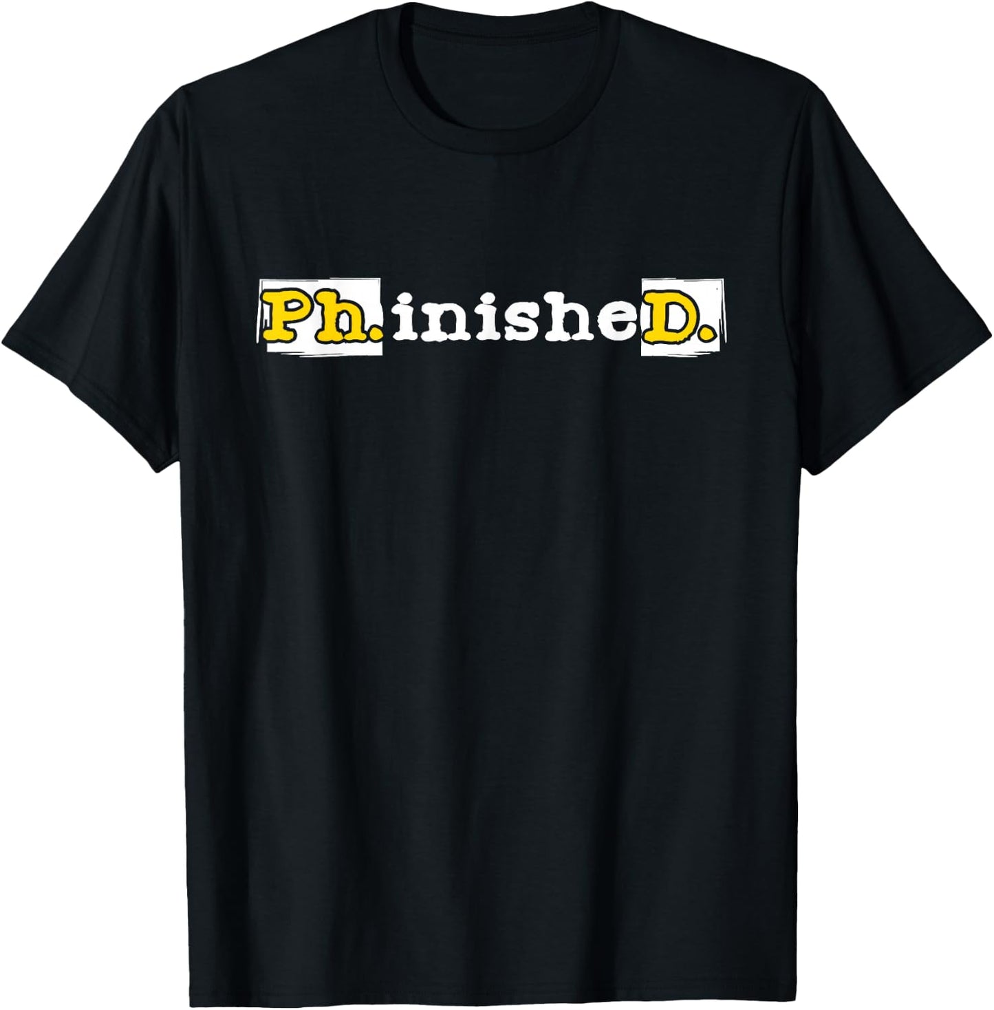 Ph.inisheD. - PhD Graduate Ph.D. Graduation Doctorate Degree T-Shirt - T-Shirt | Black