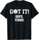 Got It Oops Yours Pickleball Funny Saying T-Shirt - T-Shirt | Black