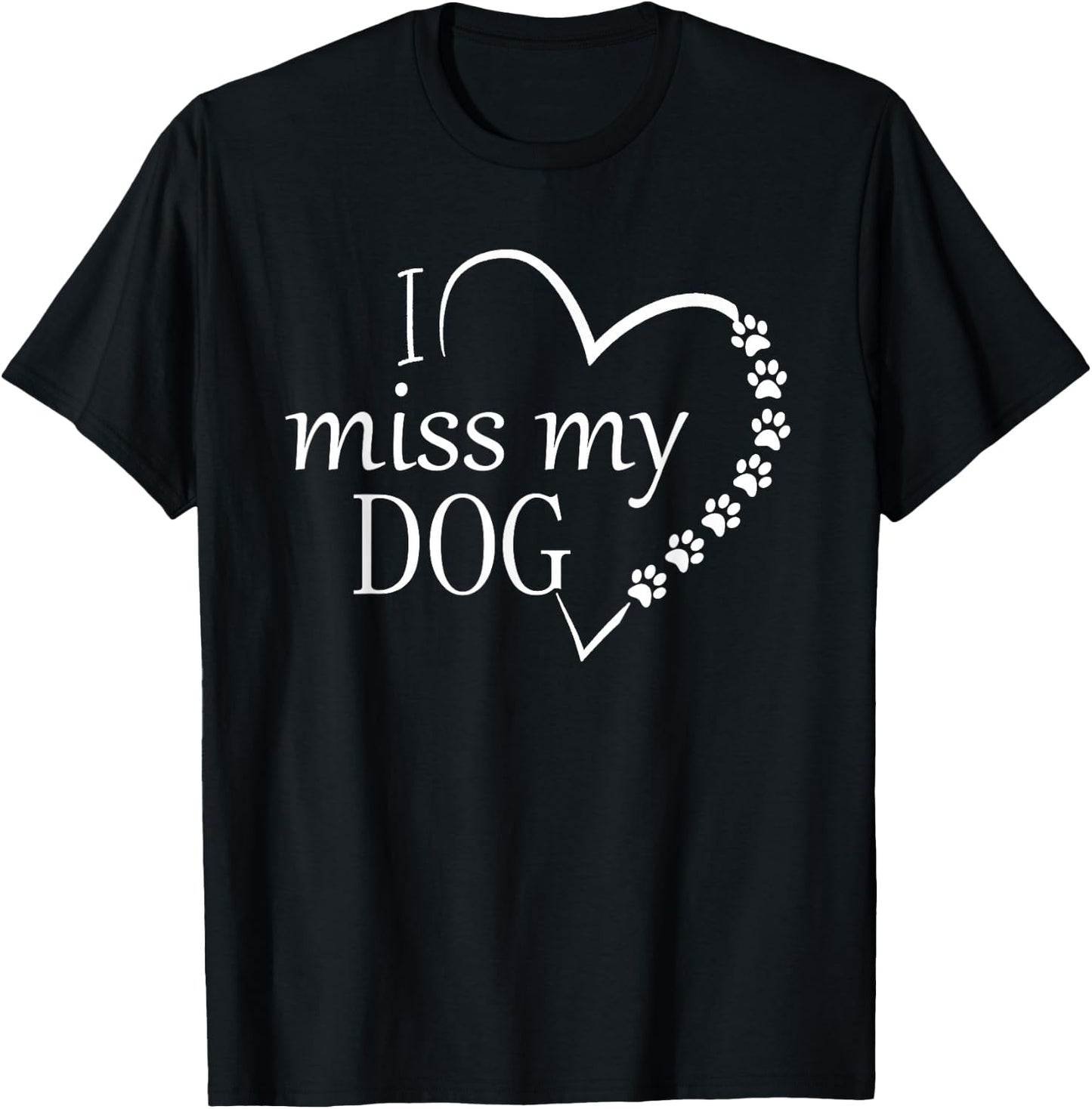 I Miss My Dog -Heart & Paw Prints Pet Lover Memorial T-Shirt - T-Shirt | Black