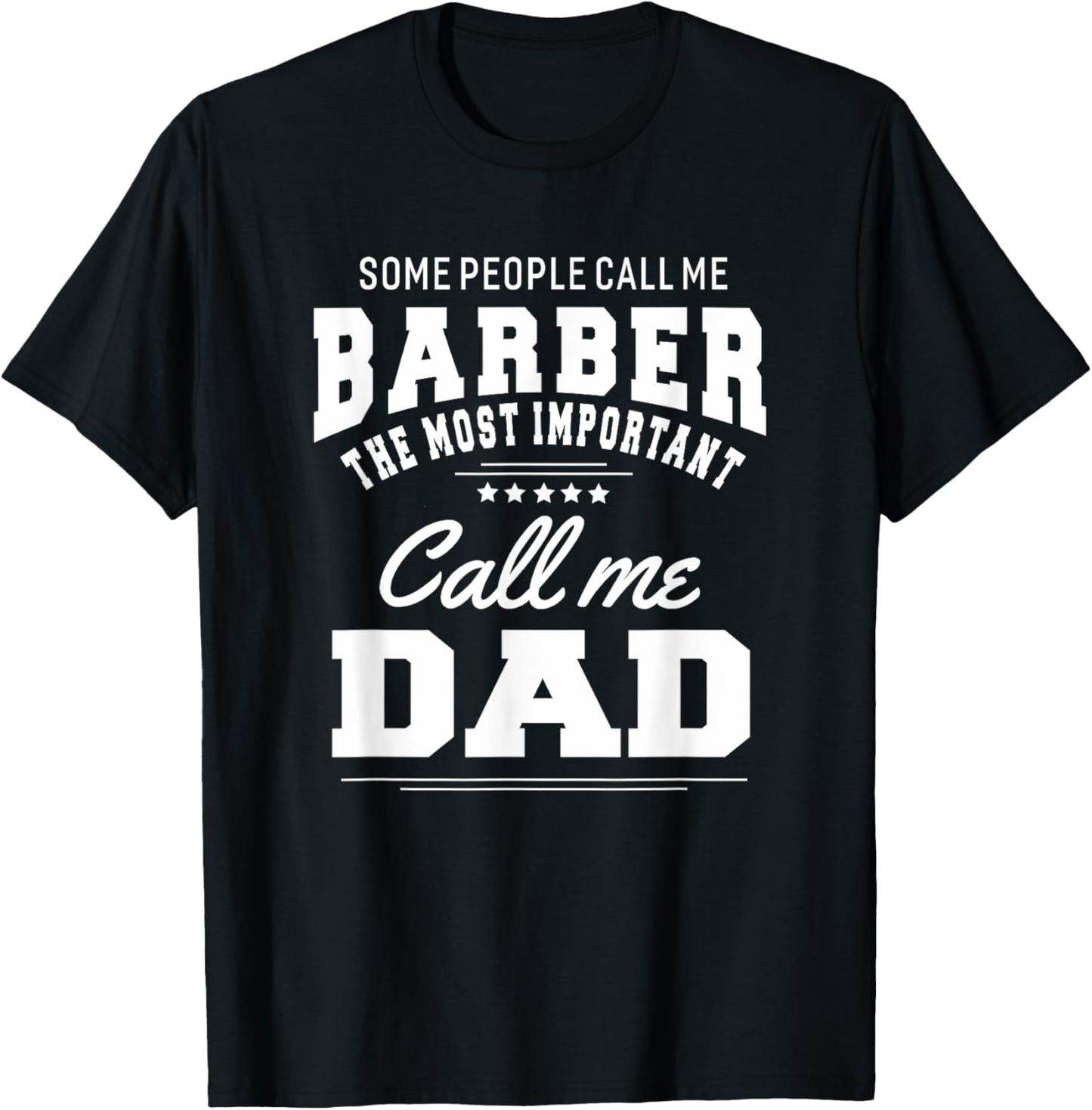 Barber Dad Some People Call Me Barber Most Important Call T-Shirt - T-Shirt | Black