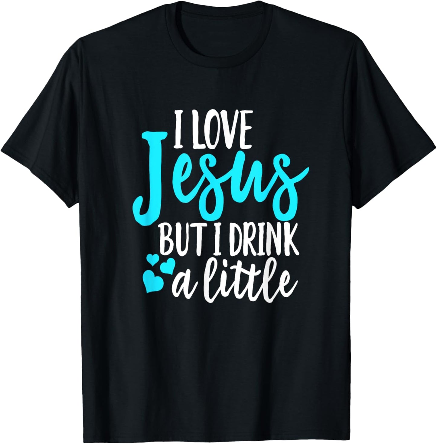 Funny I Love Jesus But I Drink A Little Christian Women T-Shirt - T-Shirt | Black