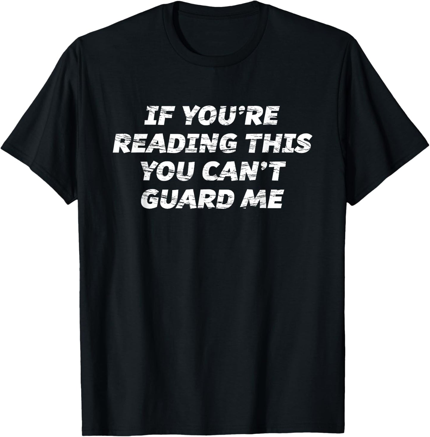 If You're Reading This You Can't Guard Me T-Shirt - T-Shirt | Black