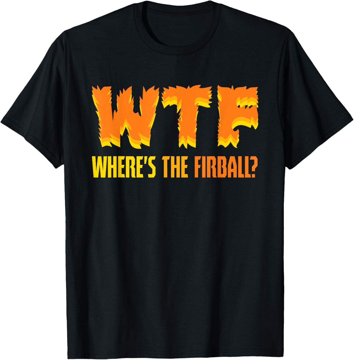 Funny WTF Where's The Fireball Fireball Lovers T-Shirt - T-Shirt | Black