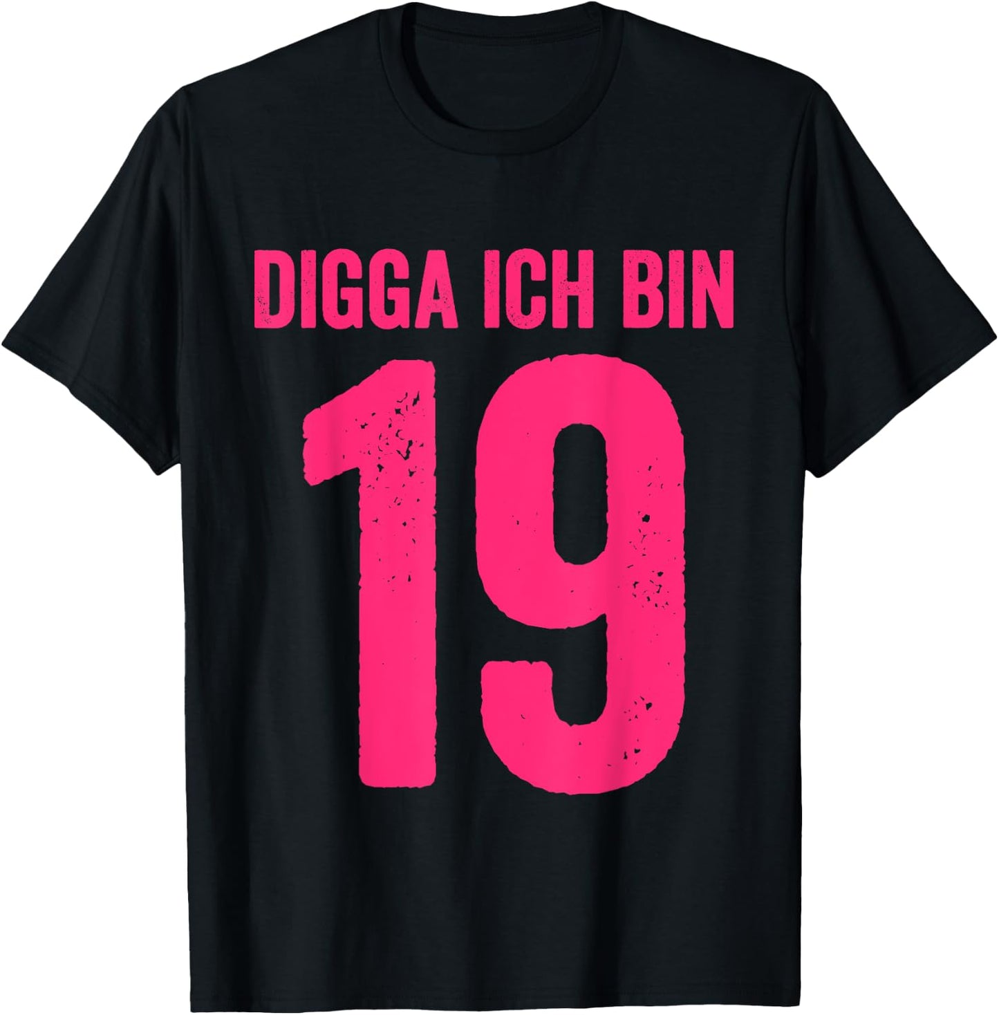 Digga I Am 19 Years Girl 19th Birthday Lady , black T-Shirt - T-Shirt | Black