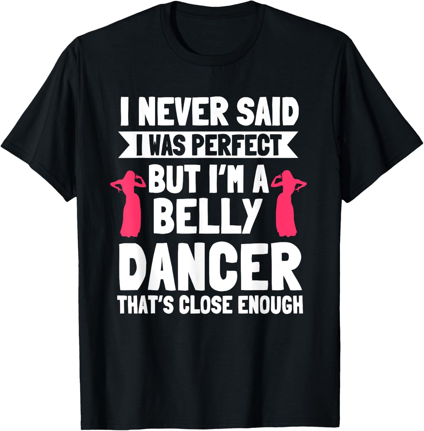Belly Dancing Perfect Oriental Dancer Eastern Torso Dance T-Shirt - T-Shirt | Black