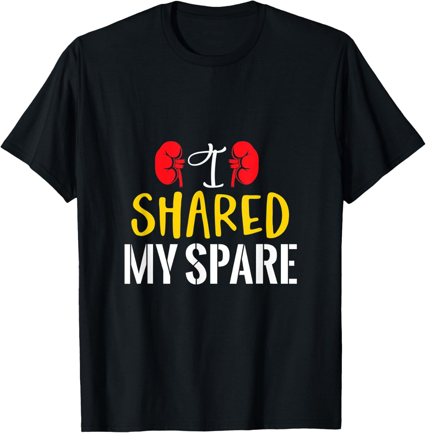 I Shared My Spare - Kidney Donors Organ Recipient Survivor T-Shirt - T-Shirt | Black